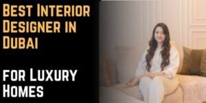 Best Interior Designer in Dubai for Luxury Homes Why Amanda D'Souza Leads in 2026