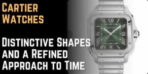 Cartier Watches Distinctive Shapes and a Refined Approach to Time