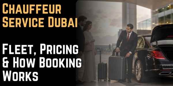 Chauffeur Service Dubai Fleet, Pricing & How Booking Works