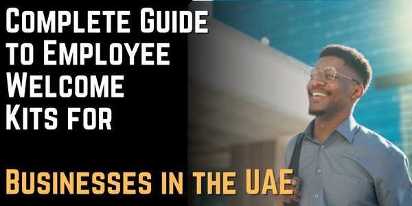 Complete Guide to Employee Welcome Kits for Businesses in the UAE