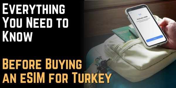 Everything You Need to Know Before Buying an eSIM for Turkey