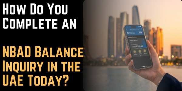 How Do You Complete an NBAD Balance Inquiry in the UAE Today