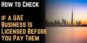 How to Check if a UAE Business Is Licensed Before You Pay Them