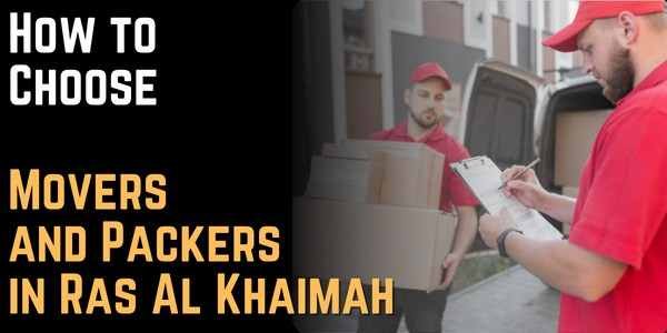 How to Choose Movers and Packers in Ras Al Khaimah
