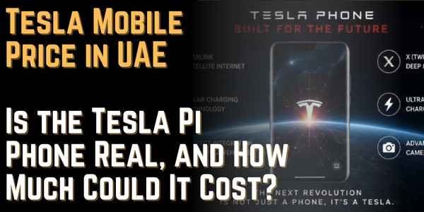 Tesla Mobile Price in UAE Is the Tesla Pi Phone Real, and How Much Could It Cost