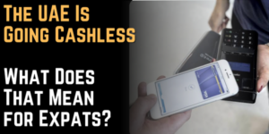 The UAE Is Going Cashless. What Does That Mean for Expats