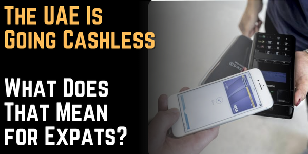 The UAE Is Going Cashless. What Does That Mean for Expats