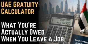UAE Gratuity Calculator What You're Actually Owed When You Leave a Job
