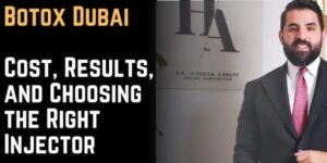 Botox Dubai Cost, Results, and Choosing the Right Injector