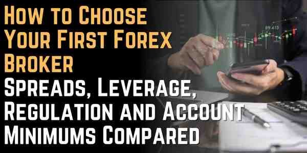 How to Choose Your First Forex Broker: Spreads, Leverage, Regulation and Account Minimums Compared