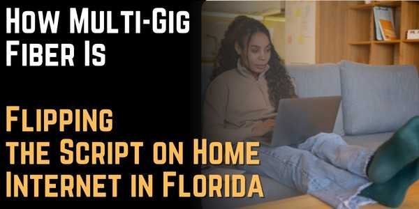 How Multi-Gig Fiber Is Flipping the Script on Home Internet in Florida