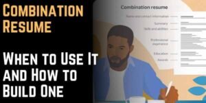 Combination Resume When to Use It and How to Build One