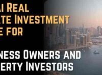 Dubai Real Estate Investment Guide for Business Owners and Property Investors