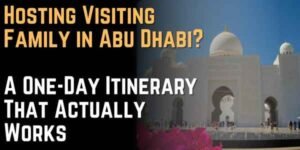 Hosting Visiting Family in Abu Dhabi A One-Day Itinerary That Actually Works