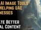 How AI Image Tools Are Helping UAE Businesses Create Better Visual Content