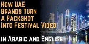 How UAE Brands Turn a Packshot Into Festival Video — in Arabic and English