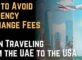 How to Avoid Currency Exchange Fees When Traveling from the UAE to the USA
