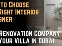 How to Choose the Right Interior Designer and Renovation Company for Your Villa in Dubai