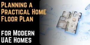 Planning a Practical Home Floor Plan for Modern UAE Homes