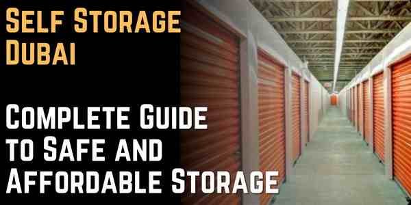 Self Storage Dubai Complete Guide to Safe and Affordable Storage 