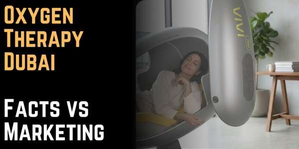 Oxygen Therapy Dubai Facts vs. Marketing