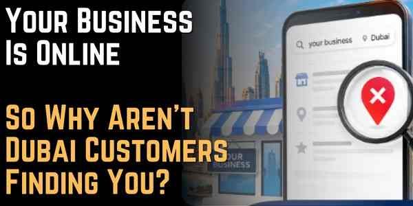 Your Business Is Online. So Why Aren’t Dubai Customers Finding You