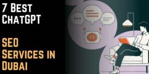 7 Best ChatGPT SEO Services in Dubai