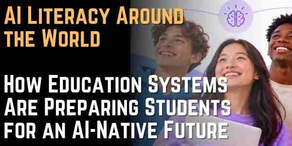 AI Literacy Around the World How Education Systems Are Preparing Students for an AI-Native Future