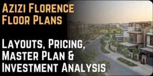 Azizi Florence Floor Plans Layouts, Pricing, Master Plan & Investment Analysis
