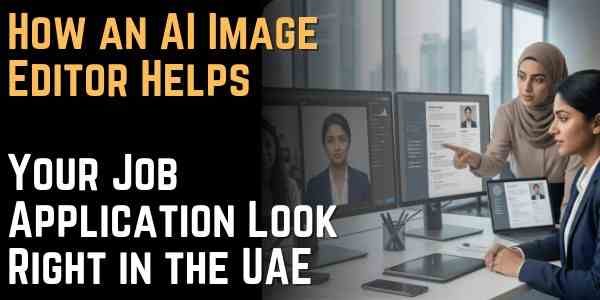 How an AI Image Editor Helps Your Job Application Look Right in the UAE