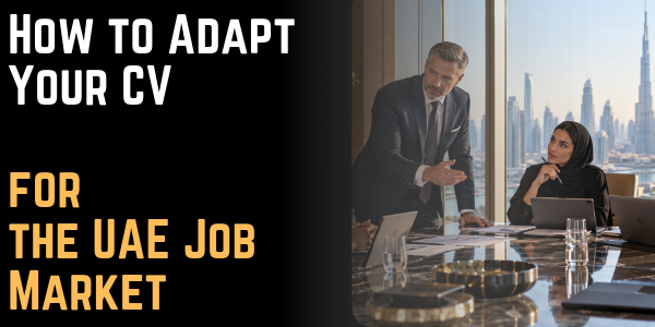 How to Adapt Your CV for the UAE Job Market