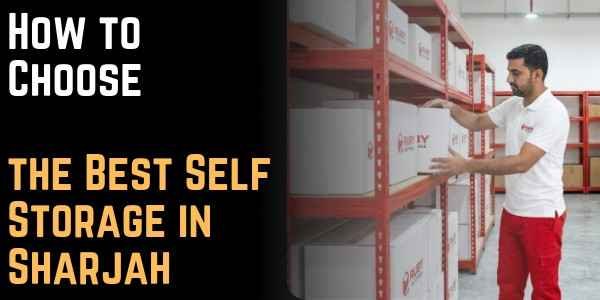 How to Choose the Best Self Storage in Sharjah