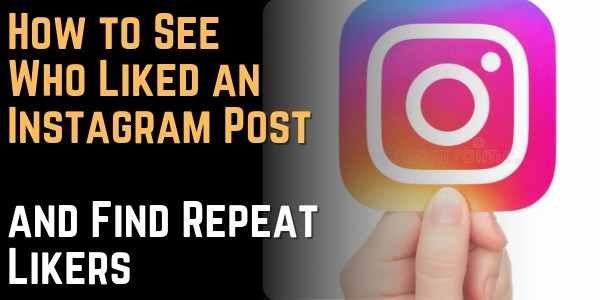 How to See Who Liked an Instagram Post and Find Repeat Likers