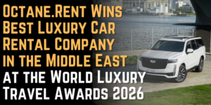 Octane.Rent Wins Best Luxury Car Rental Company in the Middle East at the World Luxury Travel Awards 2026