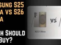 Samsung S25 Ultra vs S26 Ultra Which Should You Buy