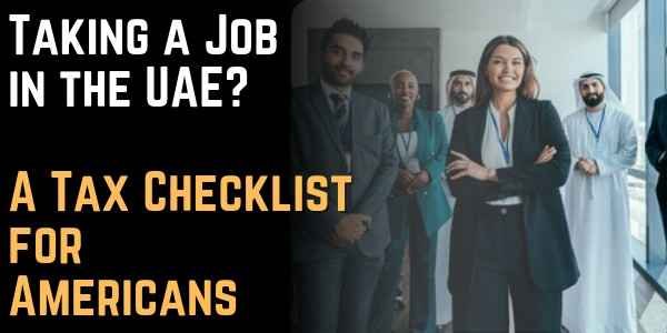 Taking a Job in the UAE A Tax Checklist for Americans