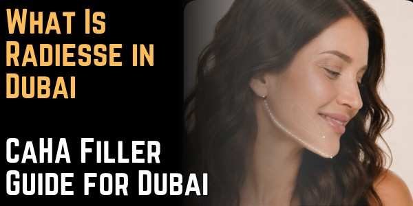 What Is Radiesse in Dubai - CaHA Filler Guide for Dubai