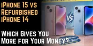 iPhone 15 vs Refurbished iPhone 14 Which Gives You More for Your Money